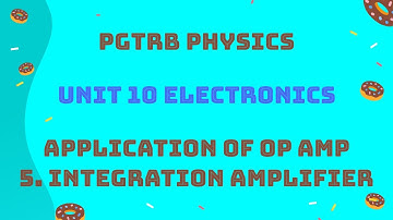 Application of Op Amp - Integration Amplifier - Pgtrb Physics - Unit 10 Electronics