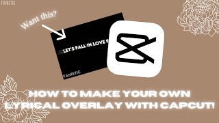 How to make your own lyric overlay with Capcut! || Tutorial