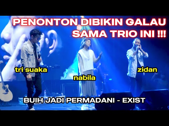 BUIH JADI PERMADANI - EXIST (COVER ZINIDIN ZIDAN & NABILA MAHARANI & TRI SUAKA) class=