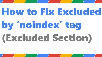 Fix Excluded by ‘noindex’ tag (Excluded Section) Google Search Console | Video Guide