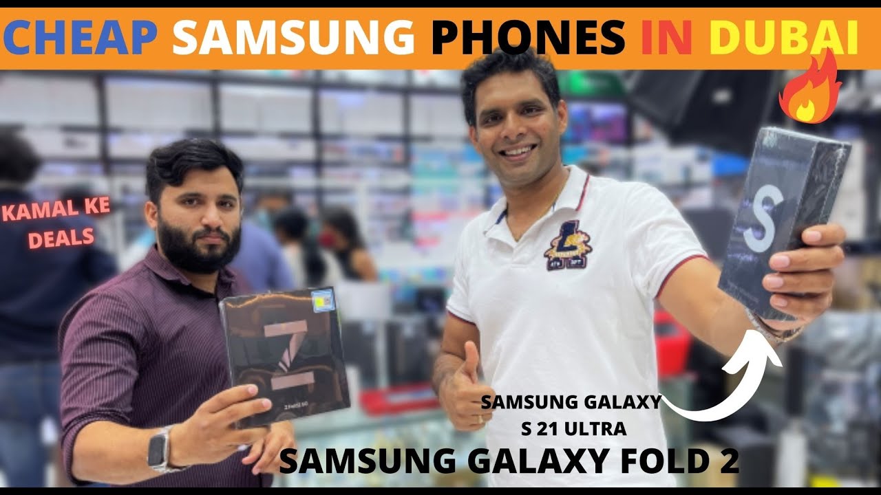 🔥 Cheap Samsung Phones in Dubai 🔥 [Samsung Galaxy S21 Ultra, Fold 2