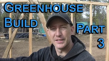 Greenhouse build part 3