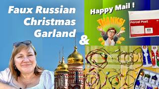 Faux Russian Christmas Garland & Happy Mail