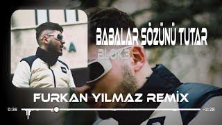 Blok3 - Babalar Sözünü Tutar ( Furkan Yılmaz Remix ) Patlat Resimi