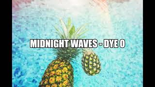 Midnight Waves / Dye O