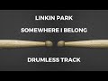 Linkin Park - Somewhere I Belong (drumless)