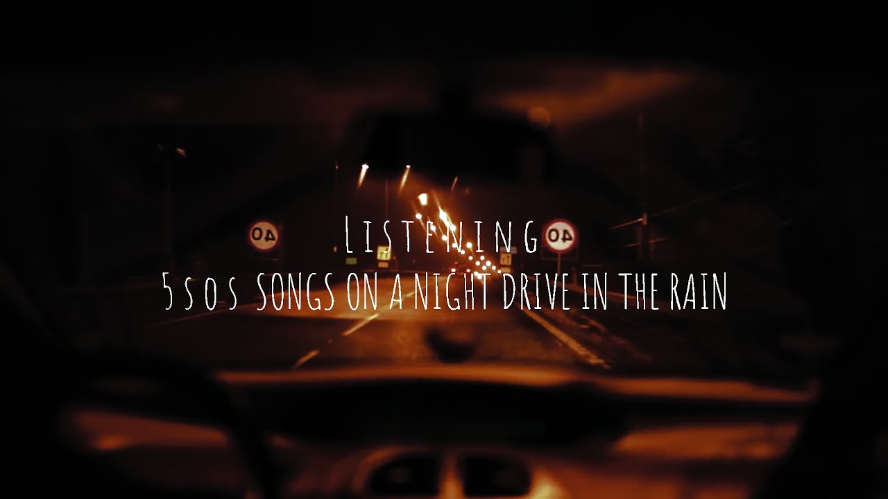 listening 5sos on a night drive in the rain🌧️