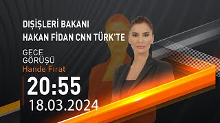 🔴 #CANLI | Hande Fırat ile Gece Görüşü | 18 Mart 2024 | HABER #CNNTÜRK