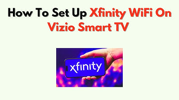 How to Set Up Xfinity WiFi on Vizio Smart TV – Easy Wi Fi Connection & Network Fix