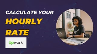 How to Set your Rate using the Upwork Rate Calculator | Freelancing on Upwork