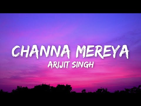 Channa Mereya (Lyrics) - Arijit Singh • Achha Chalta Hoon
