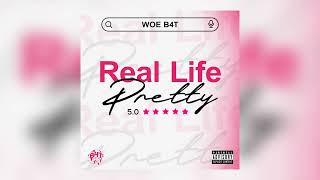 Real Life Pretty | Woe B4T