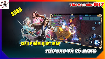 Tâm ma ảo cảnh S569 - Siêu phẩm quét máp của Tiêu Dao và Võ Đang | 987 | Thiên Nhai TV