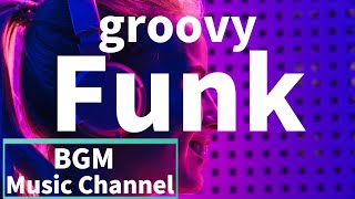 groovy【Funk】ファンク グルーヴィーbgm Music 作業用 勉強用 仕事用 リラックス 睡眠 集中 cafe オシャレ Acid Jazz