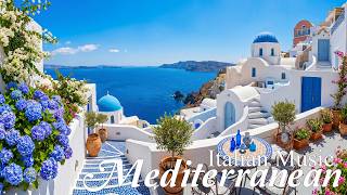 🌊 4K Mediterranean Vibes 🏡🎶 Bright Italian Instrumentals & Peaceful Coastal Atmosphere ☀️