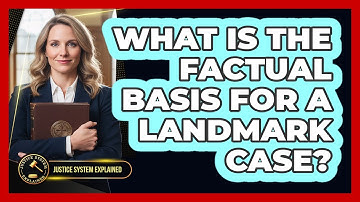 What Is the Factual Basis for a Landmark Case?