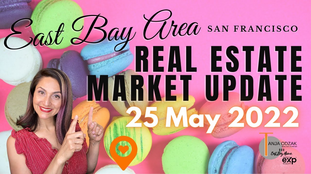 25May2022 Real Estate Market Update-San Francisco, East Bay, Oakland, Berkeley, Piedmont, Lamorinda