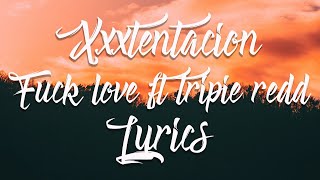 Xxxtentacion- Fuck Love Ft Trippie Redd Lyric Video