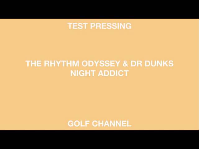 在 YouTube 上观看 The Rhythm Odyssey & Dr Dunks 'Night Addict' (Golf Channel)