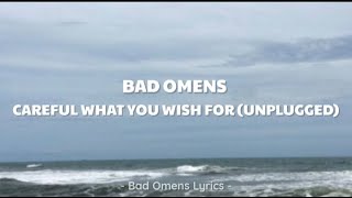 Bad Omens - Careful What You Wish For (Unplugged) (Lyrics) 🎵