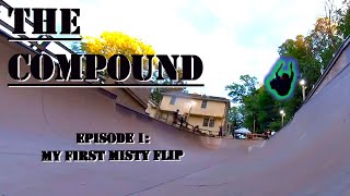 The Compound Ep.1:  My First Misty Flips