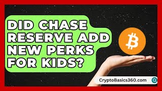 Did Chase Reserve Add New Perks for Kids? | Points and Perks Channel News