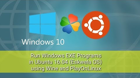 Run Windows EXE Programs in Ubuntu 16.04 (Eskwela OS) using Wine and PlayOnLinux