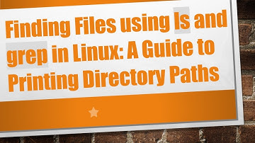 Finding Files using ls and grep in Linux: A Guide to Printing Directory Paths