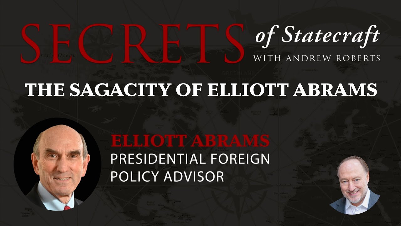 The Sagacity Of Elliott Abrams | Hoover Institution