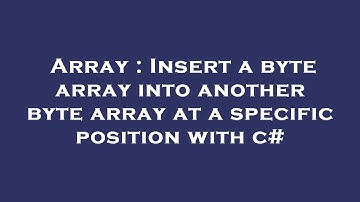 Array : Insert a byte array into another byte array at a specific position with c#