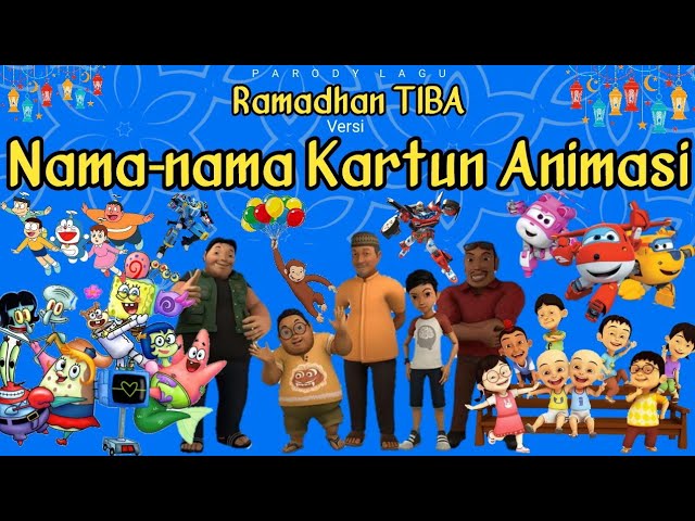 Parody Lagu Ramadhan Tiba || Versi Nama-nama Kartun Animasi class=