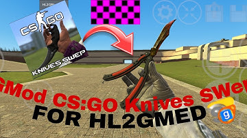 GMod CSGO KNIVES SWEP Addons port | HL2GMED ANDROID