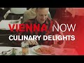 Vienna’s Culinary Delights | VIENNA/NOW