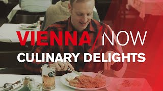 Vienna’s Culinary Delights | VIENNA/NOW