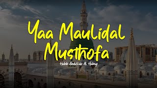 YAA MAULIDAL MUSTHOFA | Habib Abdullah Al Habsyi | Lirik & Terjemah