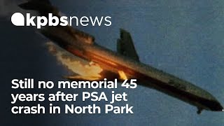 45 years after the PSA jet crash in North Park, there is still no permanent neighborhood memorial