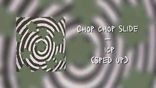 Chop Chop Slide - Icp (Sped Up)