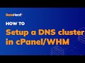 How To Setup A DNS Cluster In cPanel/Web Host Manager (WHM)