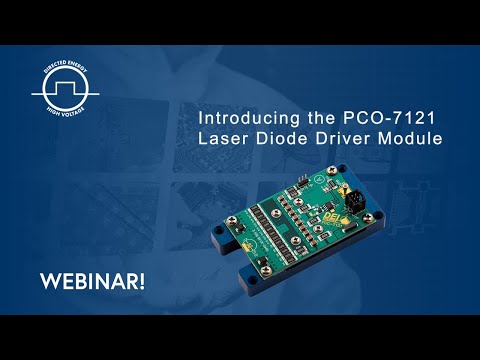 Webinar: Introducing the PCO-7121 5 A to 50 A, 22 ns to 1 µs OEM Laser Diode Driver Module