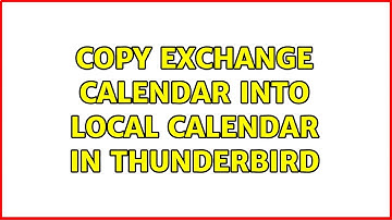 Copy Exchange calendar into local calendar in Thunderbird