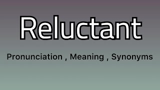 Reluctant meaning - Reluctant pronunciation - Reluctant example - Reluctant synonyms