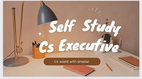 Self study in CS executive |tips for self study#cs #csexecutive free lectures @SheetalBhatt #icsi