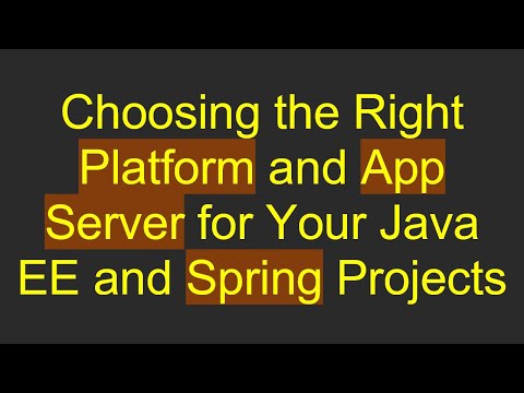 Choosing the Right Platform and App Server for Your Java EE and Spring Projects