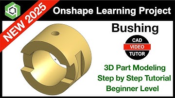 Onshape Project 2025 - BUSHING | Step by Step Tutorial Updated for 2025