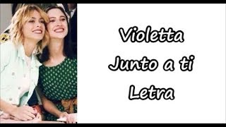 Video thumbnail of "Violetta - Junto a ti Letra"
