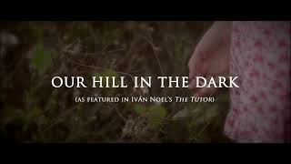 Our Hill In The Dark Music From The Iván Noel Film The Tutor