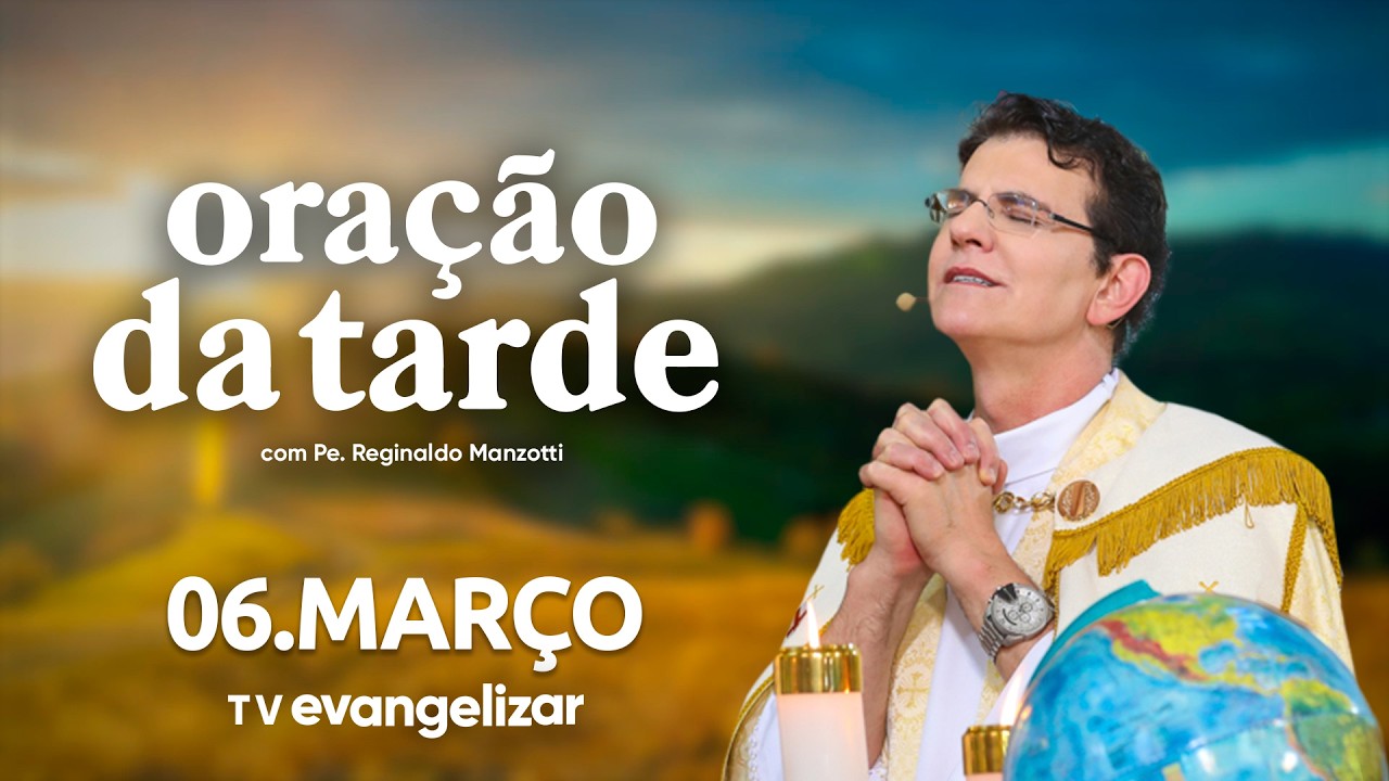 Oração da Tarde | 06/03/26 | com @PadreManzottiOficial
