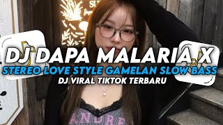 DJ DAPA MALARIA X STEREO LOVE STYLE GAMELAN SLOW BASS VIRAL TIKTOK