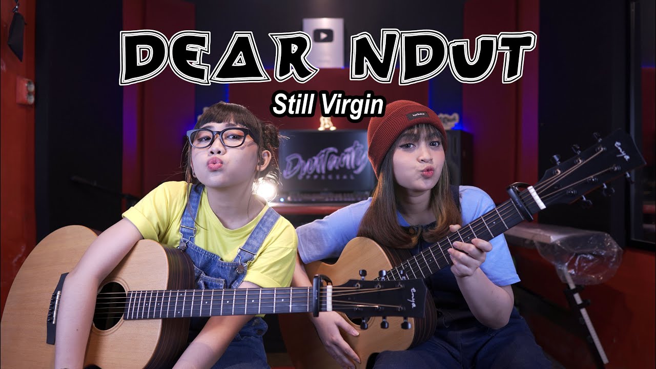 DEAR NDUT   Still Virgin Cover by DwiTanty