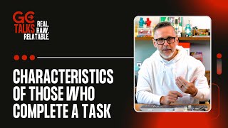 Characteristics of Those Who Complete a Task | GC Talks